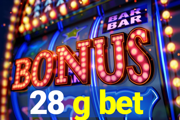 28 g bet